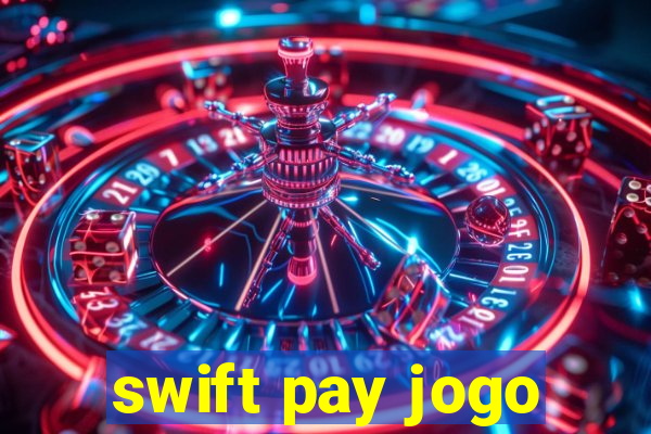 swift pay jogo